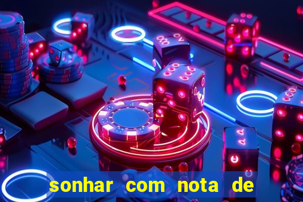 sonhar com nota de 50 reais